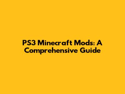 PS3 Minecraft Mods: A Comprehensive Guide